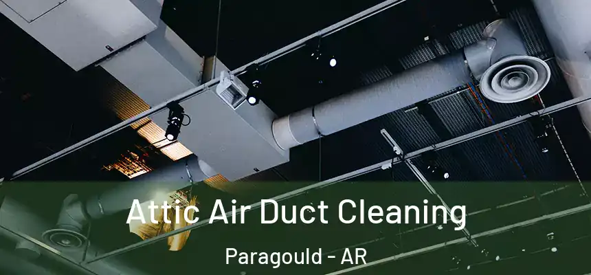 Attic Air Duct Cleaning Paragould - AR