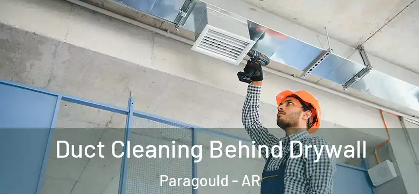  Duct Cleaning Behind Drywall Paragould - AR