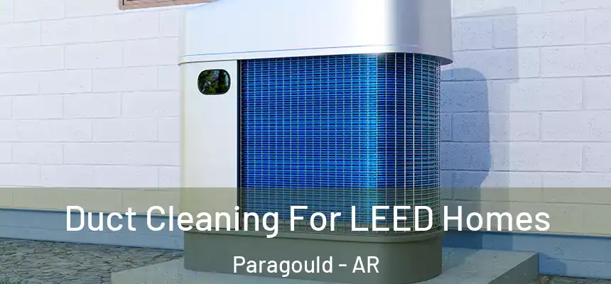 Duct Cleaning For LEED Homes Paragould - AR