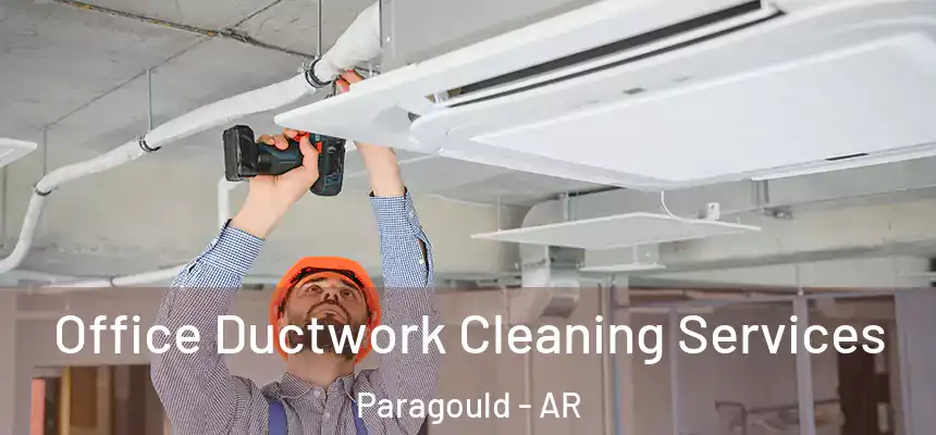  Office Ductwork Cleaning Services Paragould - AR