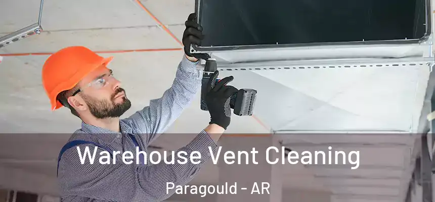 Warehouse Vent Cleaning Paragould - AR